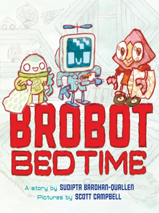 Title details for Brobot Bedtime by Sudipta Bardhan-Quallen - Available